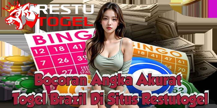 Bocoran Angka Akurat Togel Brazil Di Situs Restutogel