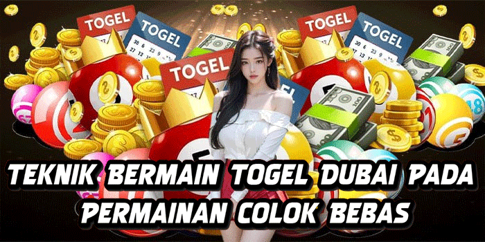 Teknik Bermain Togel Dubai Pada Permainan Colok Bebas