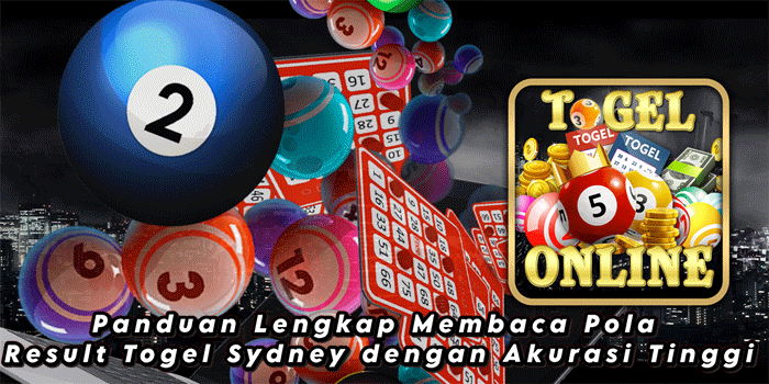 Panduan Lengkap Membaca Pola Result Togel Sydney dengan Akurasi Tinggi