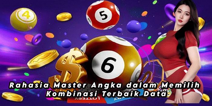 Rahasia Master Angka dalam Memilih Kombinasi Terbaik Data