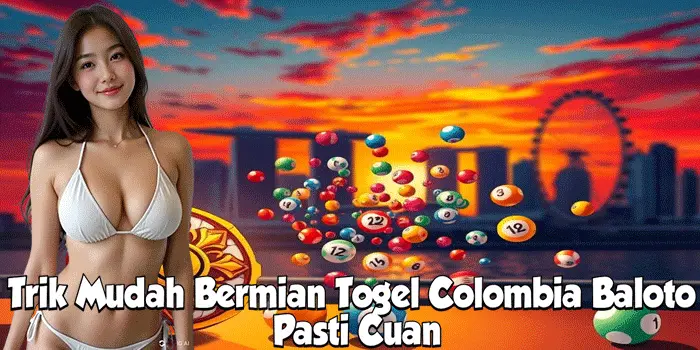 Trik Mudah Bermian Togel Colombia Baloto Pasti Cuan