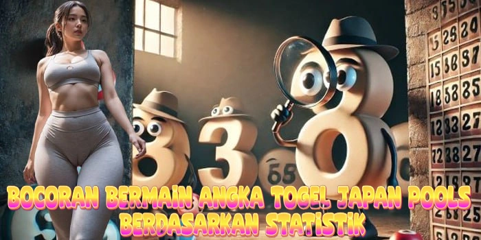 Bocoran Bermain Angka Togel Japan Pools Berdasarkan Statistik