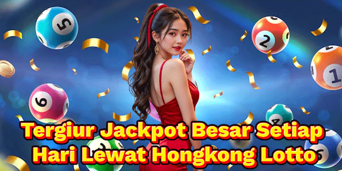Tergiur Jackpot Besar Setiap Hari Lewat Hongkong Lotto Tergiur Jackpot Besar Setiap Hari Lewat Hongkong Lotto