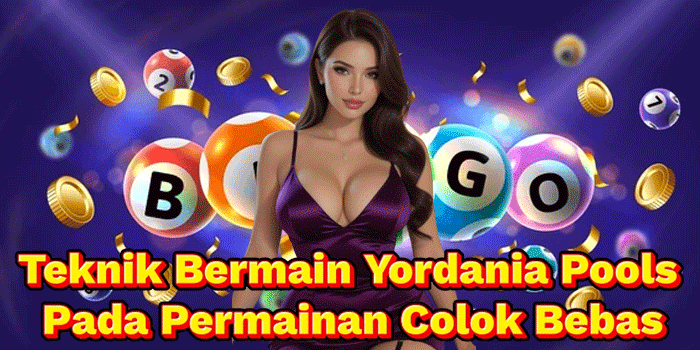 Teknik Bermain Yordania Pools Pada Permainan Colok Bebas Teknik Bermain Yordania Pools Pada Permainan Colok Bebas