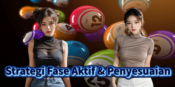 Strategi Fase Aktif & Penyesuaian