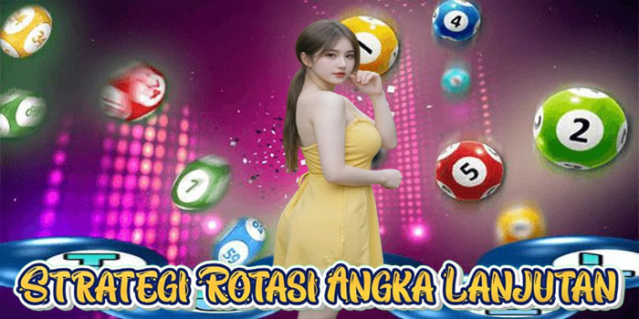 Strategi Rotasi Angka Lanjutan